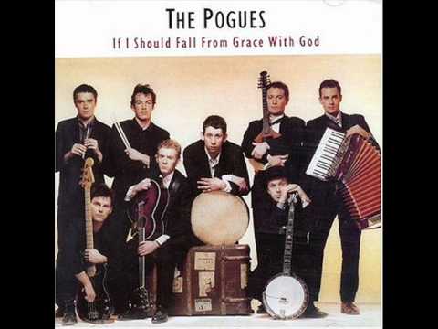 The Pogues - If I Should Fall From Grace With God