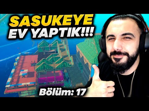 SASUKE AĞLADIĞI İÇİN EKİPÇE SASUKEYE EV YAPTIK!! RAFT (Bölüm: 17) | Barış Can