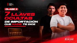 CLASE  3 -  SIETE LLAVES OCULTAS DE IMPORTACIÓN QUE NADIE TE DICE  - MÉTODO TIV