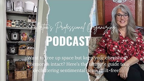 Keep the Memories, Lose the Clutter: How to Declutter Sentimental Items Without Guilt!