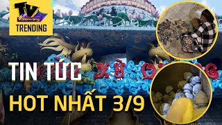 TIN HOT NHẤT 3/9: Sư trụ trì chùa Kỳ Quang 2 nói gì khi bị k.i.ệ.n?