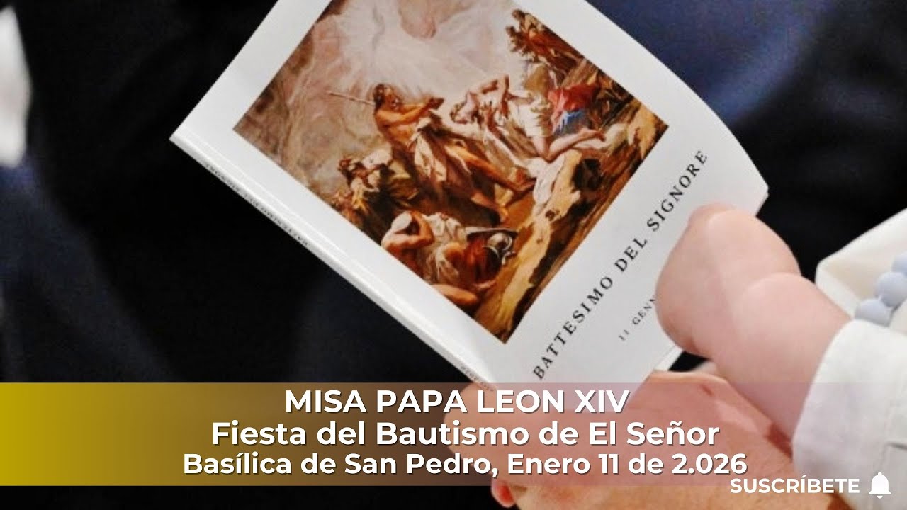 🕊️Homilía Misa del Papa León XIV | 11 de Enero 6 de 2026 | Fiesta del Bautismo de El Señor
