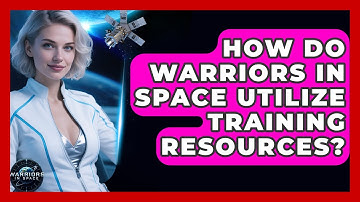 How Do Warriors In Space Utilize Training Resources? - Warriors In Space