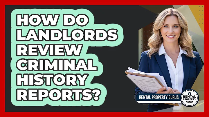 How Do Landlords Review Criminal History Reports?