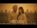 Teri Aadat Official Punjabi Song Punjabi Song 2025 Romantic Song 2025 Manjot Singh Khalsa mp3