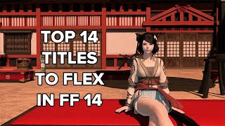 Top 14 Titles to Flex with in Final Fantasy 14