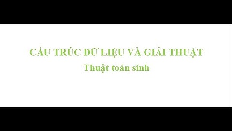 Cấu trúc dữ liệu và giải thuật | Thuật toán sinh | PTIT