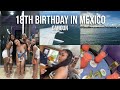 18TH BIRTHDAY IN MEXICO VLOG + GRWM FOR DINNER (Snorkel, Beach & Drinks) PART 1 | Saria Raine