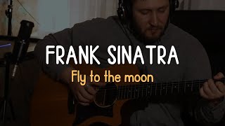 Fly to the moon - Frank sinatra (fingerstyle cover)