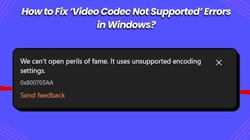 How to Fix ‘Video Codec Not Supported’ Errors in Windows