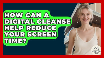 How Can A Digital Cleanse Help Reduce Your Screen Time? - Minimalist Home Life