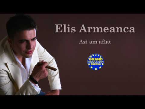 Elis Armeanca - Azi am aflat (Official Track)