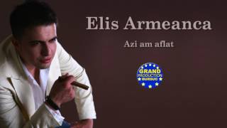 Elis Armeanca - Azi am aflat (Official Track)