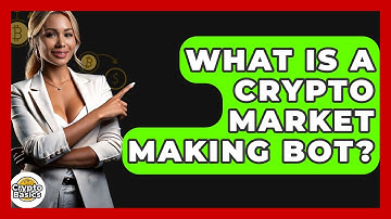 What Is A Crypto Market Making Bot? - CryptoBasics360.com