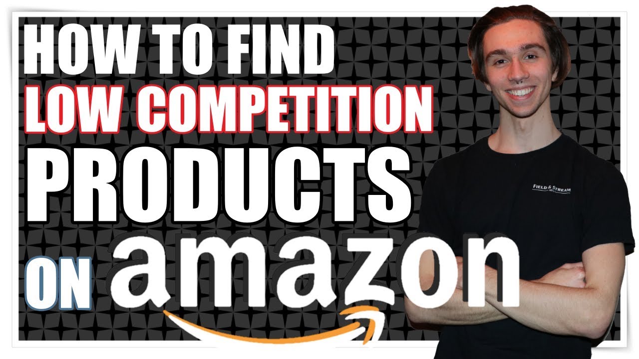 How to Find a Low Competition Product to Sell on Amazon in 2019! YouTube