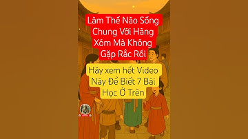 7 quy tắc vàng khi sống chung với hàng xóm #baihoccuocsong #trietlysong