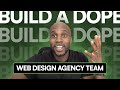 How to build a dope web design agency team