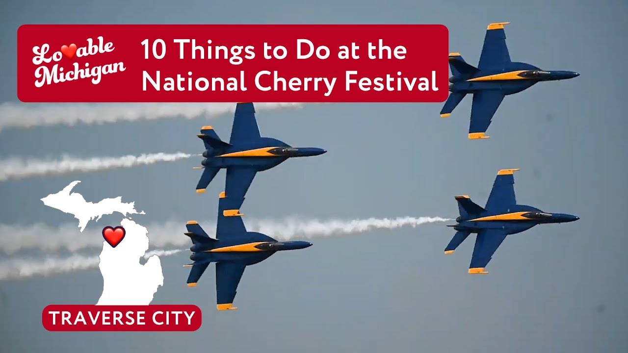 10 Things to Do at the National Cherry Festival in Traverse City YouTube