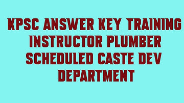 KPSC Answer Key TRAINING INSTRUCTOR PLUMBER SCHEDULED CASTE DEV DEPARTMENT
