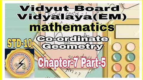 1263. Std-10,Mathematics,Chapter-7,Part-5,Co- Ordinate Geometry  | Vidyut Board Vidyalaya |