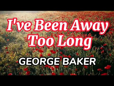 I've Been Away Too Long | George Baker Lyrics Video #lyrics