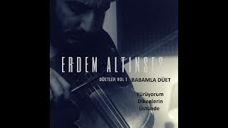 Erdem Altınses (Babamla Düet) - Yürüyorum Dikenlerin Üstünde - Düetler Live ( & ) Resimi