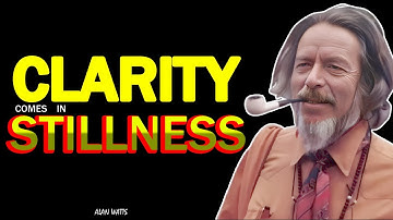 Clarity Comes in Stillness - Alan Watts Official