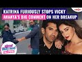 Katrina Kaif ANGRILY stops Vicky Kaushal | Ananya Panday’s SHOCKING comment on her breakup