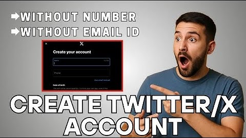 How to Create Twitter/X Account Without Phone Number and Email and Address