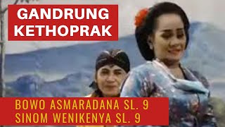 TEMBANG GANDRUNG KETHOPRAK - BOWO ASMARADANA SL 9 (SIPHEY) - SINOM WENIKENYA SL 9 (ANGGER SUKISNO)