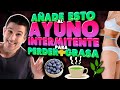 AÑADE Estos 6 Elementos Al *AYUNO INTERMITENTE *Para QUEMAR Grasa (FUNCIONA)🔥💫