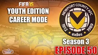FIFA 15 - Youth Edition Career Mode - Newport County - Season 3 EP50