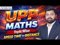 02 🚔 UPP Maths Topic Wise 🔥 | Speed Time &amp; Distance 💯 | Ashfaq Sir