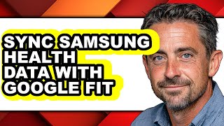 How to Sync Samsung Health Data with Google Fit - Full Guide