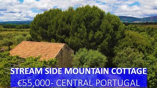 STREAM SIDE MOUNTAIN COTTAGE  HOMESTEAD PROPERTY FOR SALE CENTRAL PORTUGAL