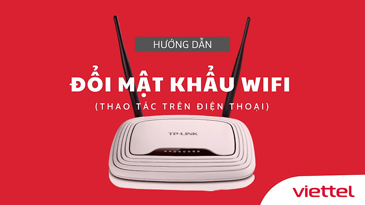 Hướng dẫn đổi tên wifi viettel trên điện thoại năm 2024