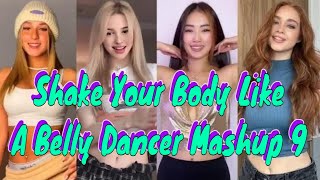 TikTok Shake Your Body Like A Belly Dancer Mashup 9