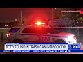 Body found in trash can in Brooklyn
