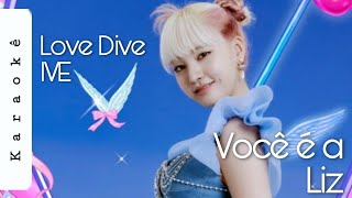 Love Dive - IVE // but you are Liz [Karaokê vers.]