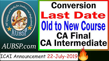 Last Date for Conversion CA Final/ Intermediate from Old to New Course
