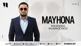 Khurshed Muminjonov - Mayhona (audio)