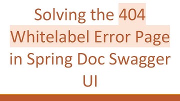 Solving the 404 Whitelabel Error Page in Spring Doc Swagger UI