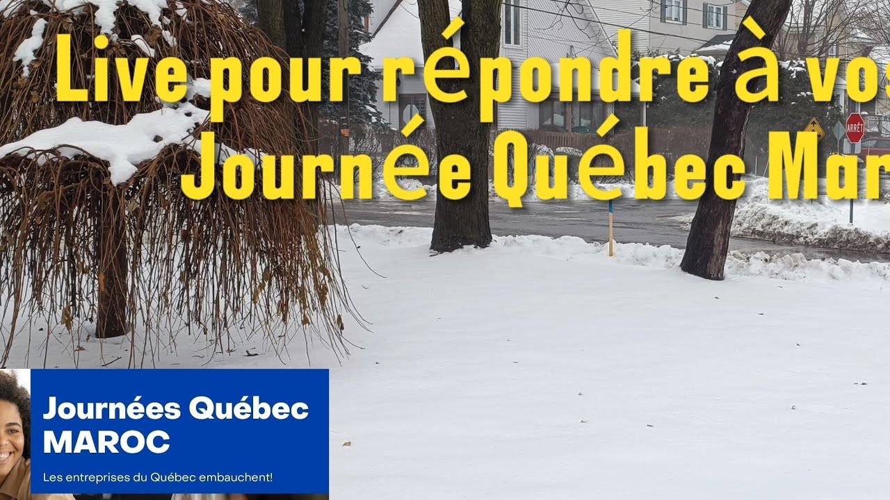 لايف للإجابة الخاصة بالملتقى التشغيل الكندي Journée Québec Maroc 2024