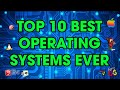 Top 10 Best Operating Systems of All Time