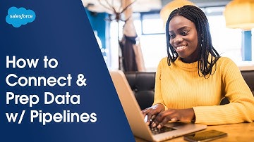 How to Connect & Prep Data Faster w/ Data Pipelines | Salesforce