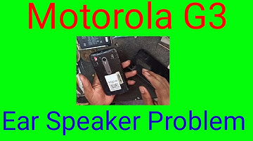 Motorola G3 Ear Speaker Problem| Motorola G3 disassembly
