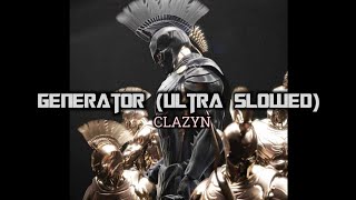 GENERATOR (ULTRA SLOWED) - CLAZYN || AGAMEMNON EDIT||