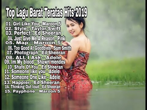 Top Lagu Barat Slow Teratas 2019 Girl Like You , Perfect, Give Me A Reason