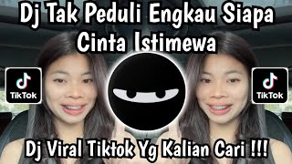 Dj Tak Peduli Engkau Siapa Ku Terima Apa Adanya  Cintaku Istimewa Viral Tiktok Terbaru 2026 
