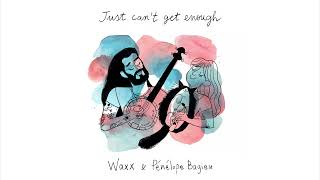 Waxx, Pénélope Bagieu  – Just Can&#39;t Get Enough (Audio Officiel)